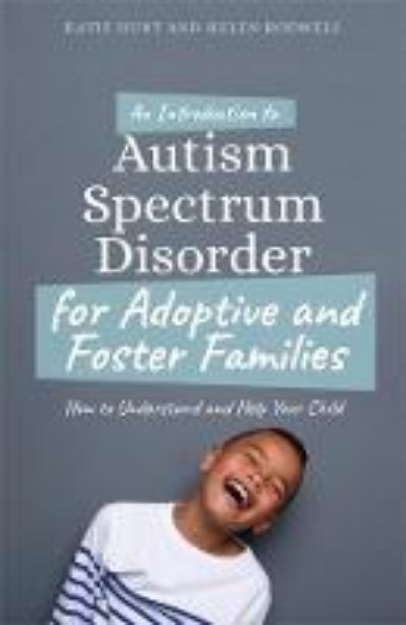 Picture of An Introduction to Autism for Adoptive and Foster Families: How to Understand and Help Your Child