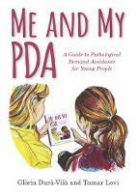Picture of Me and My PDA: A Guide to Pathological Demand Avoidance for Young People
