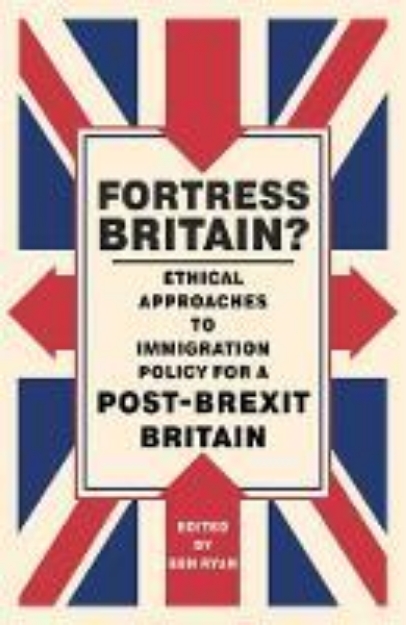 Picture of Fortress Britain? Ethical approaches to immigration policy for a post-Brexit Britain