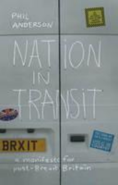 Picture of Nation in Transit: A Manifesto for Post-Brexit Britain