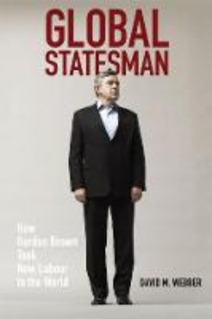 Picture of Global Statesman: How Gordon Brown Took