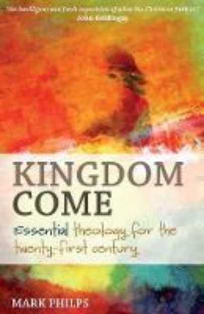 Picture of Kingdom Come: Essential Theology for the