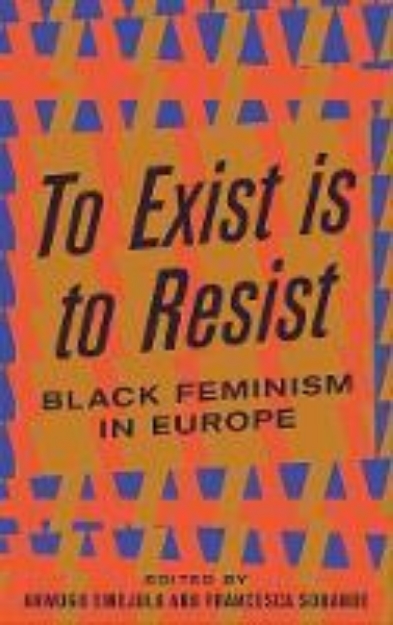 Picture of To Exist is to Resist: Black Feminism in Europe