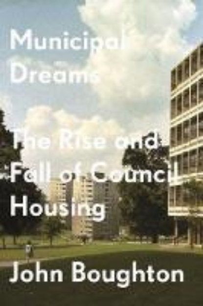 Picture of Municipal Dreams: The Rise and Fall of C