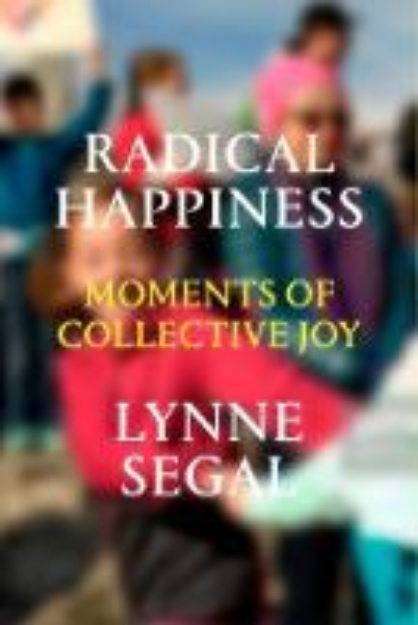 Picture of Radical Happiness: Moments of Collective