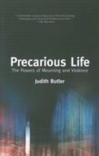 Picture of Precarious Life: The Power of Mourning a