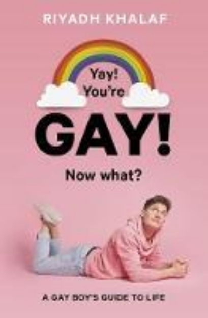 Picture of Yay! You're Gay! Now What?: A Gay Boy's