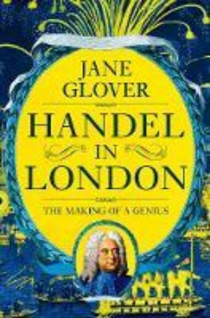 Picture of Handel in London: The Making of a Genius