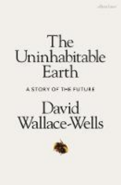 Picture of The Uninhabitable Earth: A Story of the