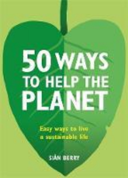 Picture of 50 Ways to Help the Planet: Easy ways to