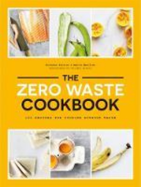 Picture of The Zero Waste Cookbook: 100 Recipes for