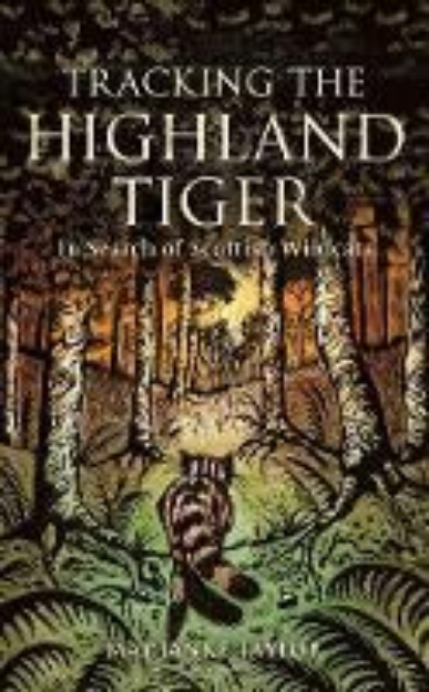 Picture of Tracking The Highland Tiger: In Search of Scottish Wildcats