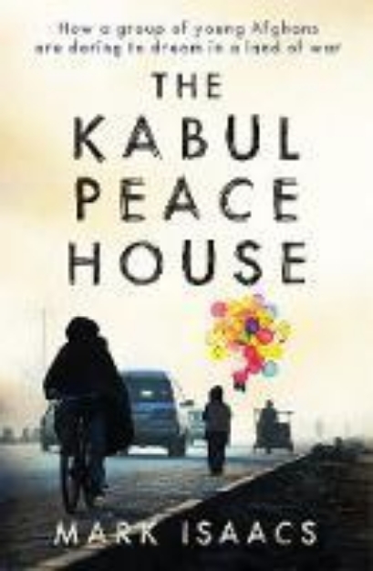 Picture of The Kabul Peace House: How a Group of Yo
