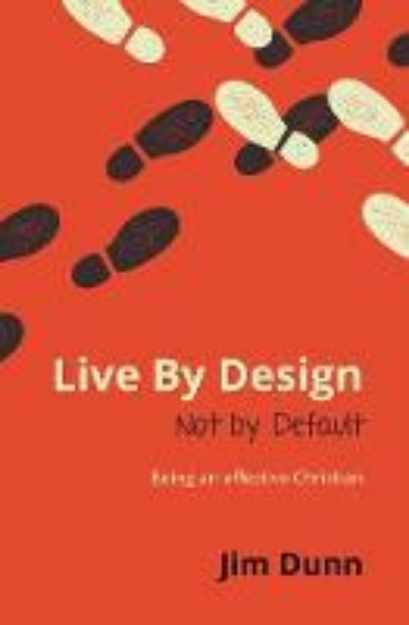 Picture of Live by Design Not by Default: Being an