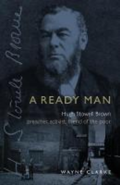 Picture of A Ready Man: Hugh Stowell Brown: Preacher, Activist, Friend of the Poor