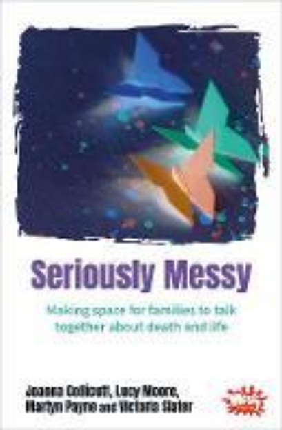 Picture of Seriously Messy: Making space for famili