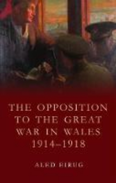 Picture of The Opposition to the Great War in Wales