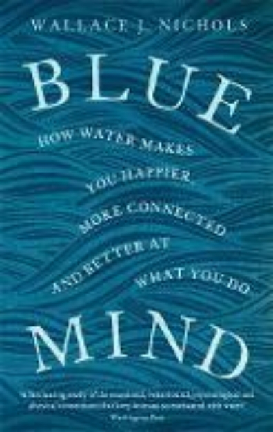 Picture of Blue Mind: How Water Makes You Happier,