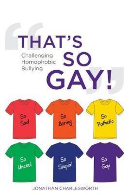 Picture of "That's So Gay!": Challenging Homophobic Bullying