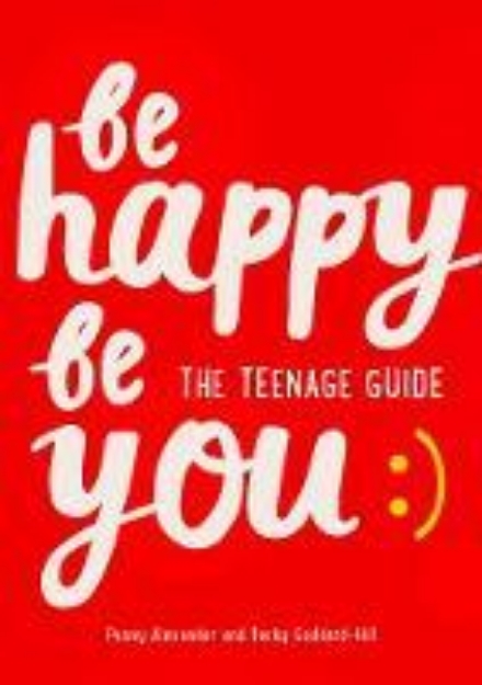 Picture of Be Happy Be You: The Teenage Guide