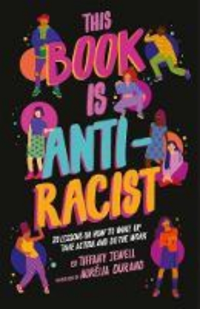 Picture of This Book Is Anti-Racist: 20 lessons on how to wake up, take action and do the work