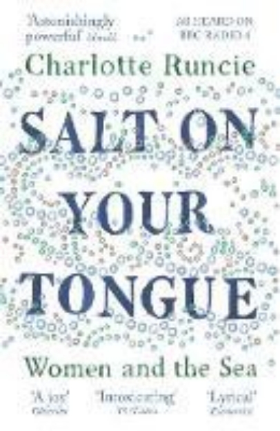 Picture of Salt On Your Tongue: Women and the Sea