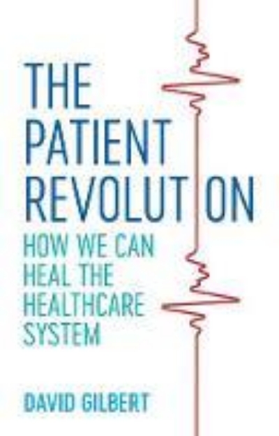 Picture of The Patient Revolution: How We Can Heal the Healthcare System