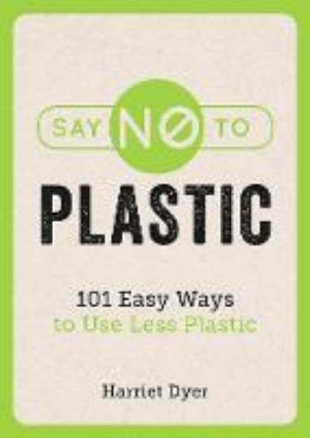 Picture of Say No to Plastic: 101 Easy Ways to Use