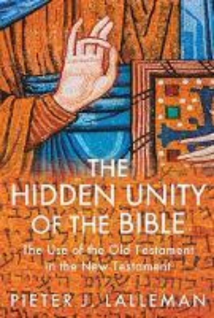 Picture of The Hidden Unity of the Bible: The Use o