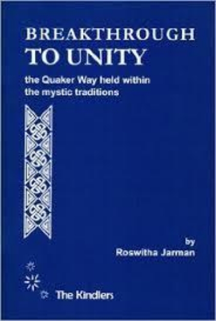 Picture of Breakthrough to Unity: The Quaker Way held within the mystic traditions
