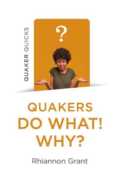 Picture of Quakers Do What, Why?