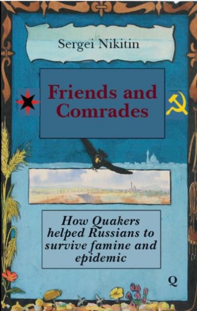 Picture of Friends and Comrades: How Quakers helped Russians to survive famine and epidemic
