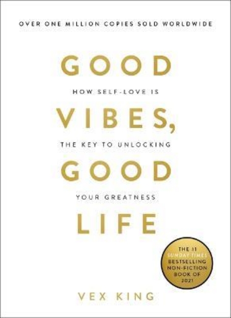 Picture of Good Vibes, Good Life: How Good Vibes, Good Life : How Self-Love Is the Key to Unlocking Your GreatnessSelf-Love Is