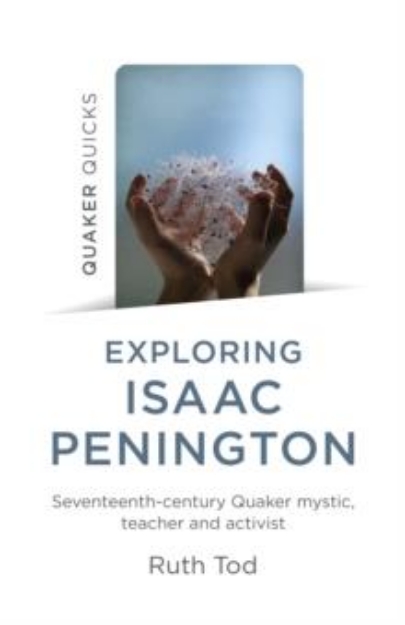 Picture of Exploring Isaac Penington: Seventeenth-Centry Quaker mystic, teacher and activist