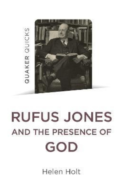Picture of Quaker Quicks: Rufus Jones and the Presence of God