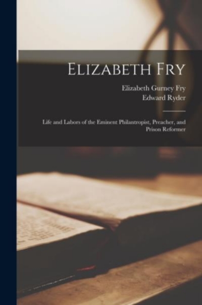 Picture of Elizabeth Fry: Life and Labors of the Em