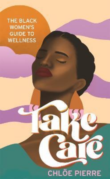 Picture of Take Care: The Black Women's Guide to Wellness
