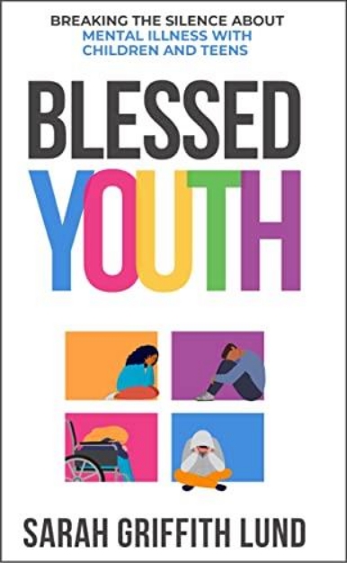 Picture of Blessed Youth: Breaking the Silence about Mental Illness with Children and Teens