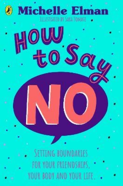 Picture of How To Say No: Setting boundaries for your friendships, your body and your life
