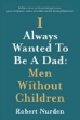 Picture of I Always Wanted To Be A Dad: Men Without Children