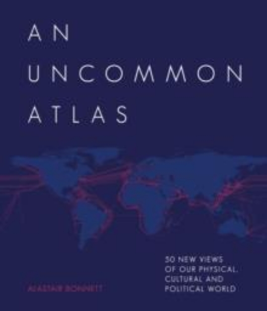 Picture of An Uncommon Atlas : 50 new views of our Physical, Cultural and Political World