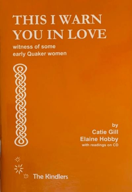 Picture of This I Warn You In Love: witness of some early Quaker women