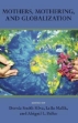 Picture of Mothers, Mothering and Globalization