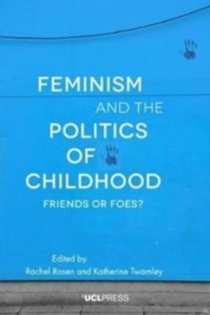 Picture of Feminism and the Politics of Childhood : Friends or Foes?