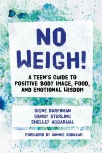 Picture of No Weigh! : A Teen's Guide to Positive Body Image, Food, and Emotional Wisdom