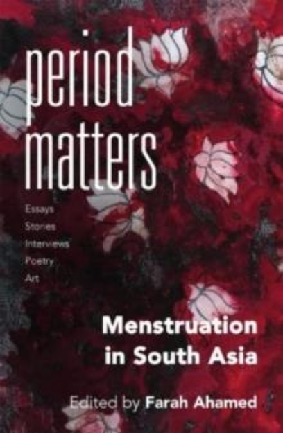 Picture of Period Matters : : Writing, Conversations and Art on Menstruation Experiences in South Asia