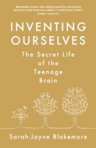 Picture of Inventing Ourselves : The Secret Life of the Teenage Brain