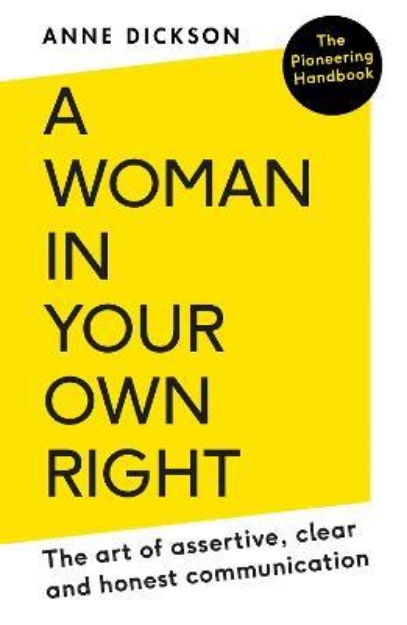 Picture of A Woman in Your Own Right: The Art of Assertive, Clear and Honest Communication