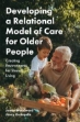 Picture of Developing a Relational Model of Care for Older People : Creating Environments for Shared Living