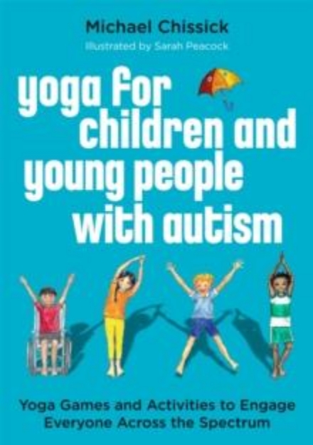 Picture of Yoga for Children and Young People with Autism : Yoga Games and Activities to Engage Everyone Across the Spectrum